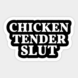 Chicken tender slut Sticker